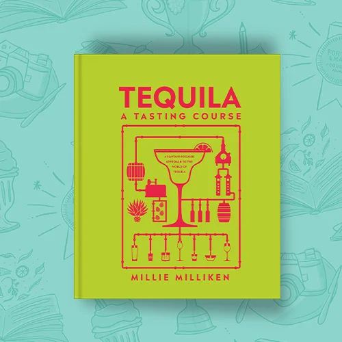 Tequila: A Tasting Course by Millie Milliken