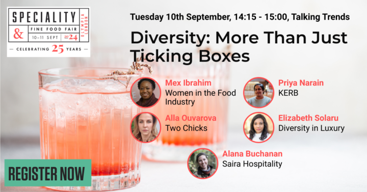 Diversity More Than Just Ticking Boxes - Speciality and Fine Food Fair 2024